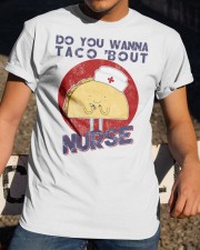 Do You Wanna Taco About Nurse Classic T-Shirt apparel-classic-tshirt-lifestyle-28