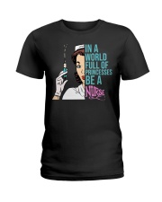 In A World Full Of Princesses - Be A Nurse Ladies T-Shirt tile