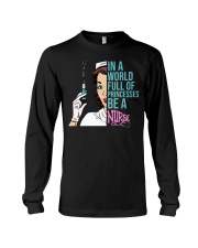 In A World Full Of Princesses - Be A Nurse Long Sleeve Tee tile