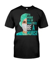 IN A WORLD FULL OF PRINCESES BE A NURSE Classic T-Shirt front