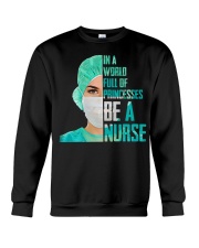 IN A WORLD FULL OF PRINCESES BE A NURSE Crewneck Sweatshirt thumbnail