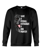 SAVE A PITBULLS EUTHANIZE A DOGS FIGHTER Crewneck Sweatshirt thumbnail