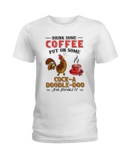 Drink Some Coffee Put On Some Cock-a-doodle-doo And Handle It Ladies T-Shirt front