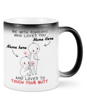 Be With Someone Who Loves You And Loves To Touch Your Butt Color Changing Mug front