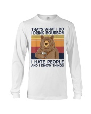 That's What I Do I Drink Bourbon I Hate People Long Sleeve Tee thumbnail