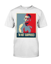 I'm Not Surprised Classic T-Shirt front
