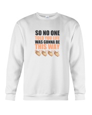 SO NO ONE TOLD YOU Crewneck Sweatshirt front