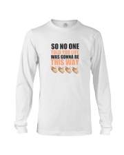 SO NO ONE TOLD YOU Long Sleeve Tee thumbnail