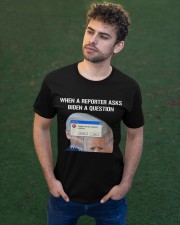 When a reporter Classic T-Shirt apparel-classic-tshirt-lifestyle-front-43