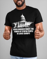Never underestimate the power of stupid people in large groups Classic T-Shirt custom-t-shirts-classic-lifestyle-front-273