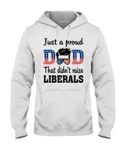 Just a proud dad that didn't raise Liberals dvt- Hooded Sweatshirt tile