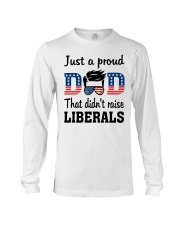 Just a proud dad that didn't raise Liberals dvt- Long Sleeve Tee tile
