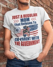 Just a regular mom that refuses to co-parent with the government Classic T-Shirt apparel-classic-tshirt-lifestyle-26