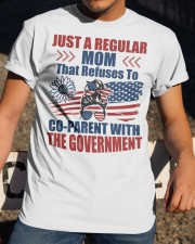 Just a regular mom that refuses to co-parent with the government Classic T-Shirt apparel-classic-tshirt-lifestyle-28