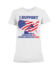 I support American oil from American soil Premium Fit Ladies Tee tile
