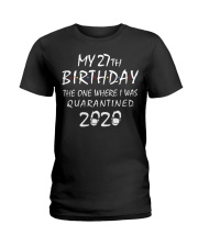 My 27th Birthday Quarantined 2020 Ladies T-Shirt thumbnail