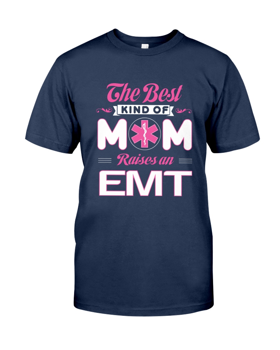 The Best Kind Of Mom Raises An EMT Classic T-Shirt