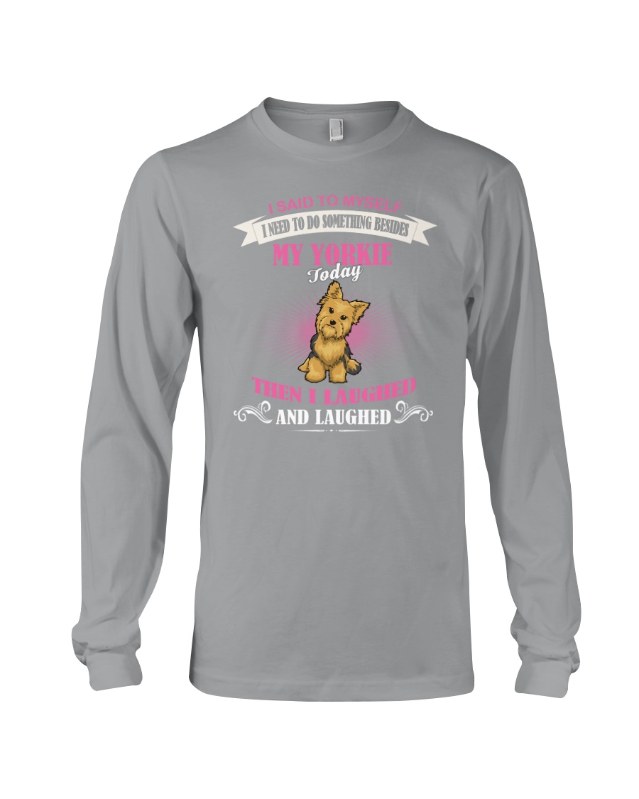 Yorkie I Laughted Long Sleeve Tee
