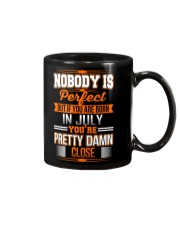 YOU ARE BORN IN JULY YOU ARE PRETTY DAMN CLOSE Mug thumbnail