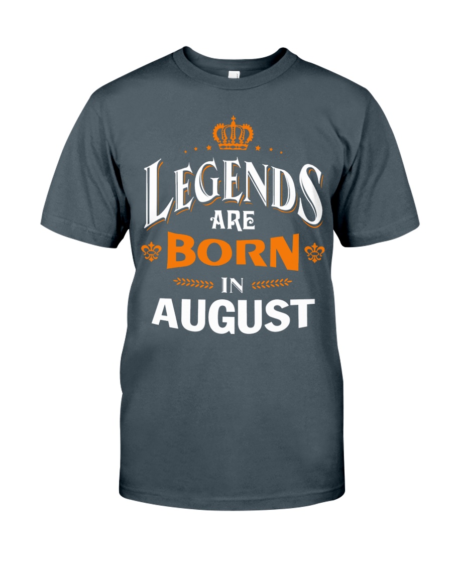 LEGENDS ARE BORN IN AUGUST Classic T-Shirt