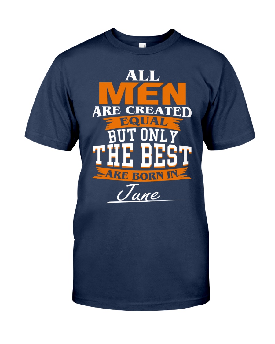 ONLY THE BEST ARE BORN IN JUNE Classic T-Shirt