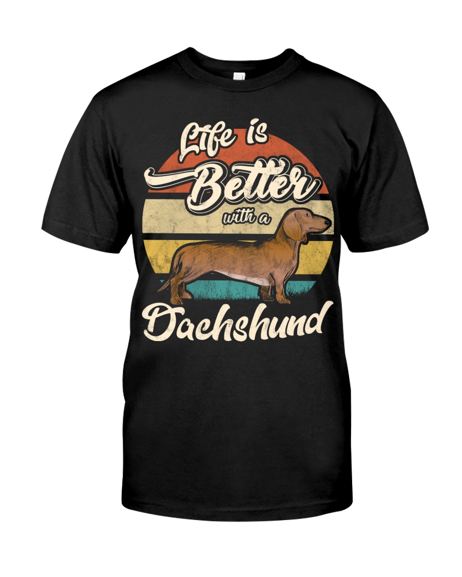 LIFE IS BETTER WITH A DACHSHUND Classic T-Shirt