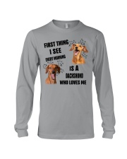 FIRST THING I SEE EVERY MORNING IS A DACHSHUND Long Sleeve Tee tile