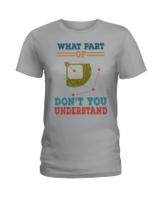 WHAT PART OF DONT YOU UNDERSTAND Ladies T-Shirt tile