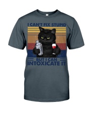 I CANT FIX STUPID BUT I CAN INTOXICATE IT Classic T-Shirt tile