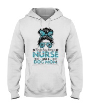 KINDA BUSY BEING A NURSE AND A DOG MOM Hooded Sweatshirt front