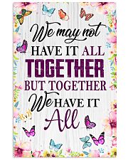 BUT TOGETHER WE HAVE IT ALL 11x17 Poster front