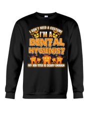 I DONT NEED A COSTUME IM A DENTAL HYGIENIST Crewneck Sweatshirt tile
