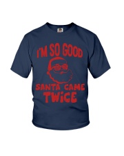 I'M SO GOOD - SANTA CAME TWICE Youth T-Shirt thumbnail