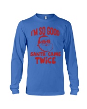 I'M SO GOOD - SANTA CAME TWICE Long Sleeve Tee thumbnail