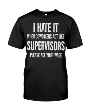 I Hate It When Coworkers Act Like Supervisors Shir Classic T-Shirt front