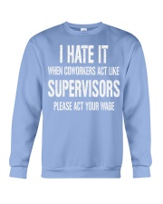 I Hate It When Coworkers Act Like Supervisors Shir Crewneck Sweatshirt thumbnail