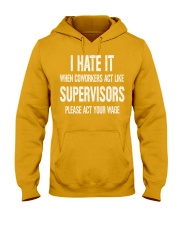 I Hate It When Coworkers Act Like Supervisors Shir Hooded Sweatshirt thumbnail