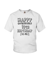 happy quarantined 10th birthday to me Youth T-Shirt front