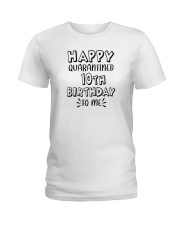 happy quarantined 10th birthday to me Ladies T-Shirt thumbnail