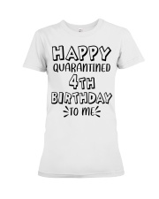 happy quarantined 4th birthday to me Premium Fit Ladies Tee thumbnail