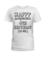 happy quarantined 4th birthday to me Ladies T-Shirt thumbnail