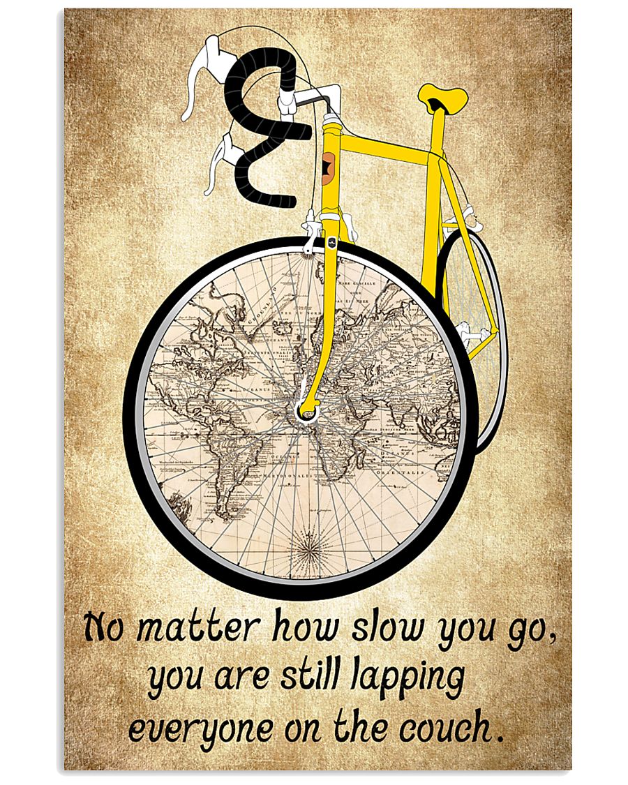 NOW MATTER HOW SLOW YOU GO 11x17 Poster