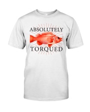 absolutely torqued fish shirt Classic T-Shirt front