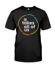 it takes all of us hoodie Classic T-Shirt tile