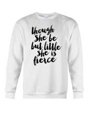 though she be but little she is fierce shirt Crewneck Sweatshirt tile