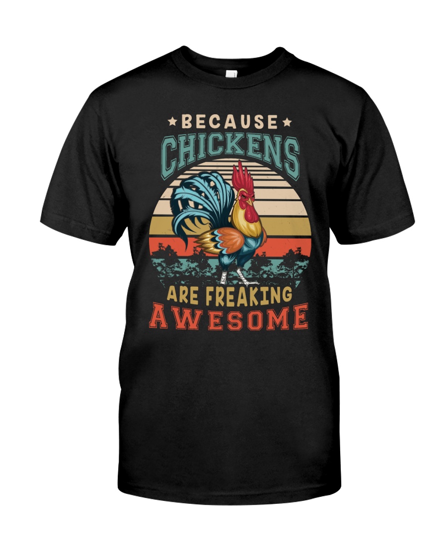 BECAUSE CHICKENS ARE FREAKING AWESOME Classic T-Shirt