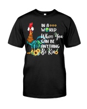 IN A WORLD WHERE YOU CAN BE ANYTHING BE KIND Classic T-Shirt front