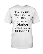 A LOVING MOTHER IS THE GREATEST OF GIFTS LIFE Classic T-Shirt thumbnail