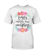 FAMILY ISN'T JUST AN IMPORTANT THING IT'S ALL Classic T-Shirt thumbnail