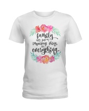 FAMILY ISN'T JUST AN IMPORTANT THING IT'S ALL Ladies T-Shirt thumbnail